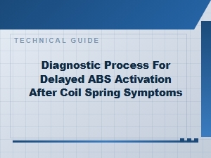Diagnosing Delayed Abs Activation After Coil Spring Symptoms