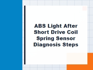 Steps to Diagnose the Abs Light After a Short Drive