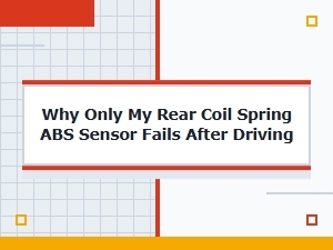 Diagnosing Frequent Rear Coil Spring Abs Sensor Failure