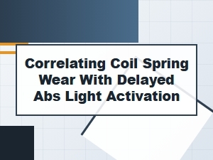 Correlating Coil Spring Wear with Delayed Abs Light Activation