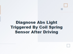 Diagnosing an Abs Light Triggered by a Coil Spring Sensor